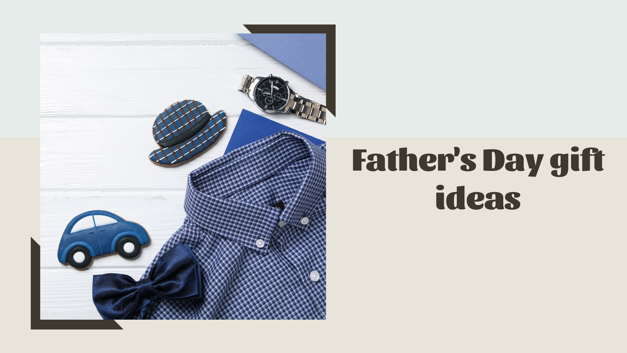 Unique Father's Day Gift Ideas to Show Dad You Care