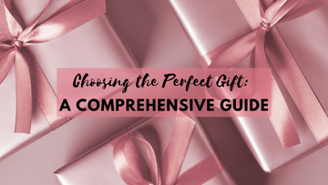 Choosing the Perfect Gift: A Comprehensive Guide