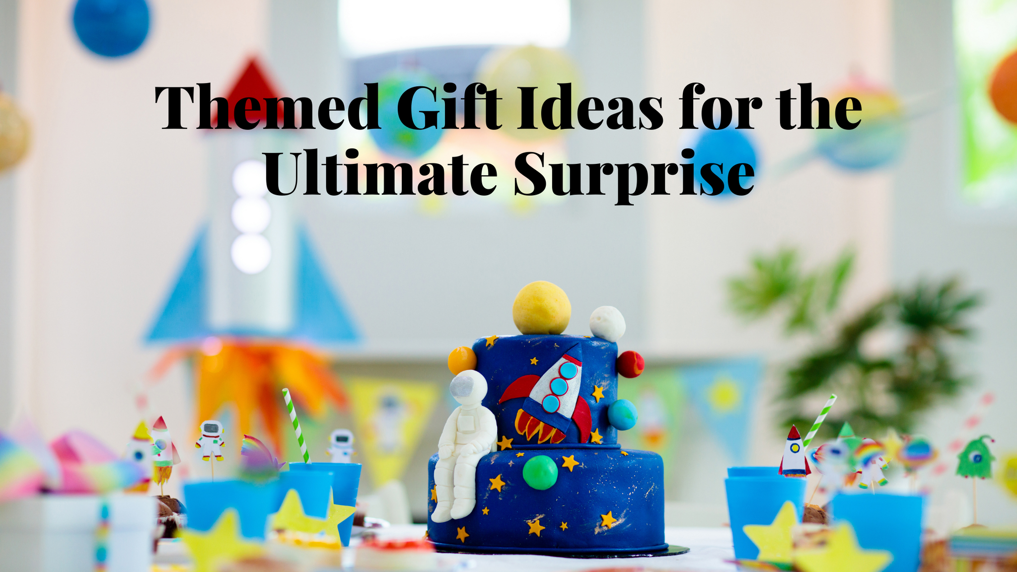 Themed Gift Ideas for the Ultimate Surprise