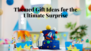 Themed Gift Ideas for the Ultimate Surprise