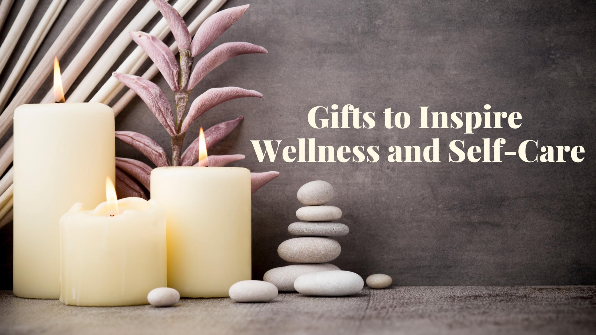 Gifts to Inspire Wellness and Self-Care