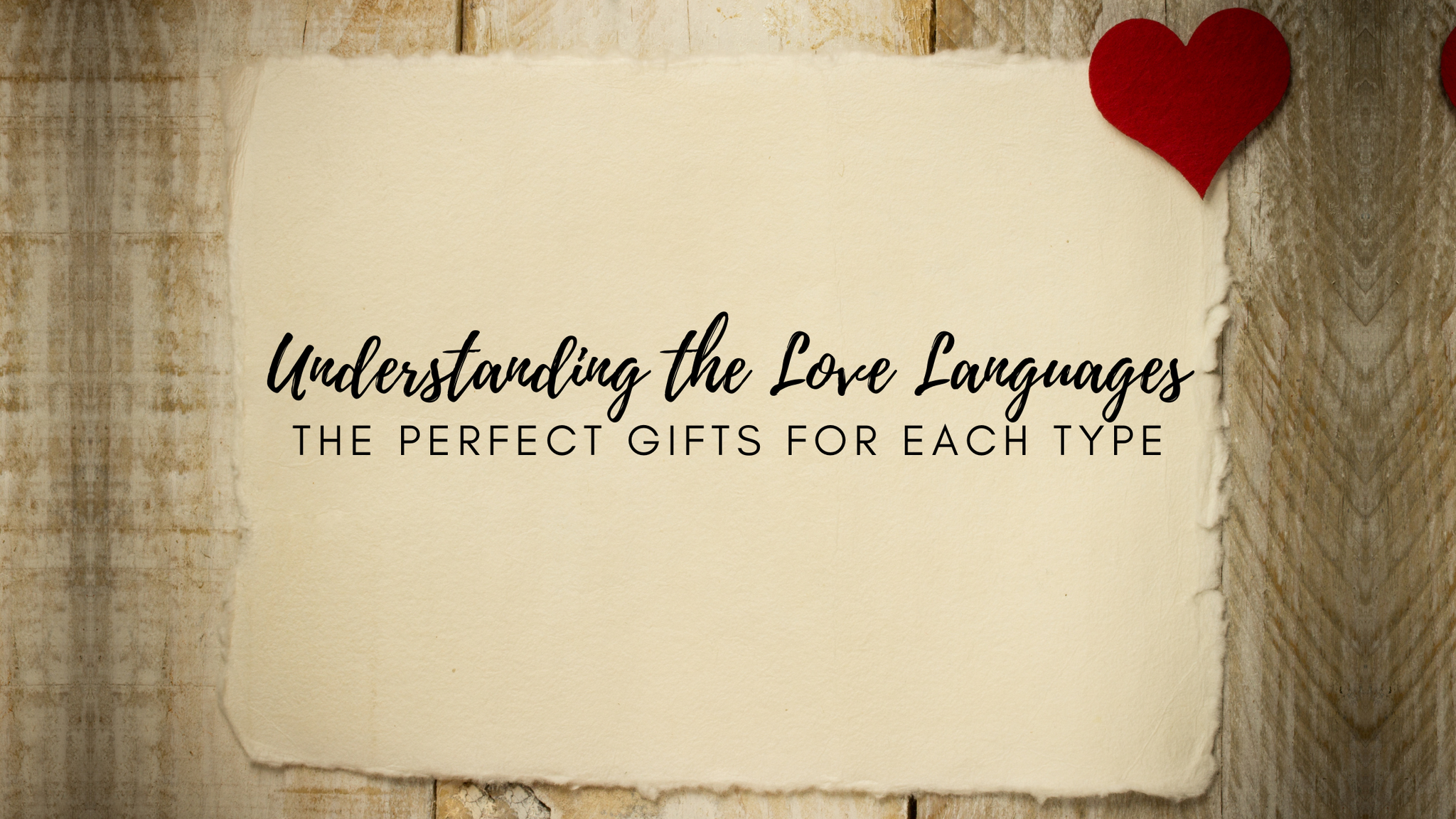 Understanding the Love Languages: The Perfect Gifts for Each Type