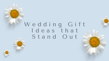 Wedding Gift Ideas that Stand Out