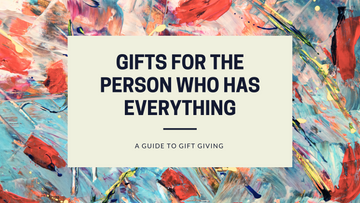 Gifts for the Person Who Has Everything