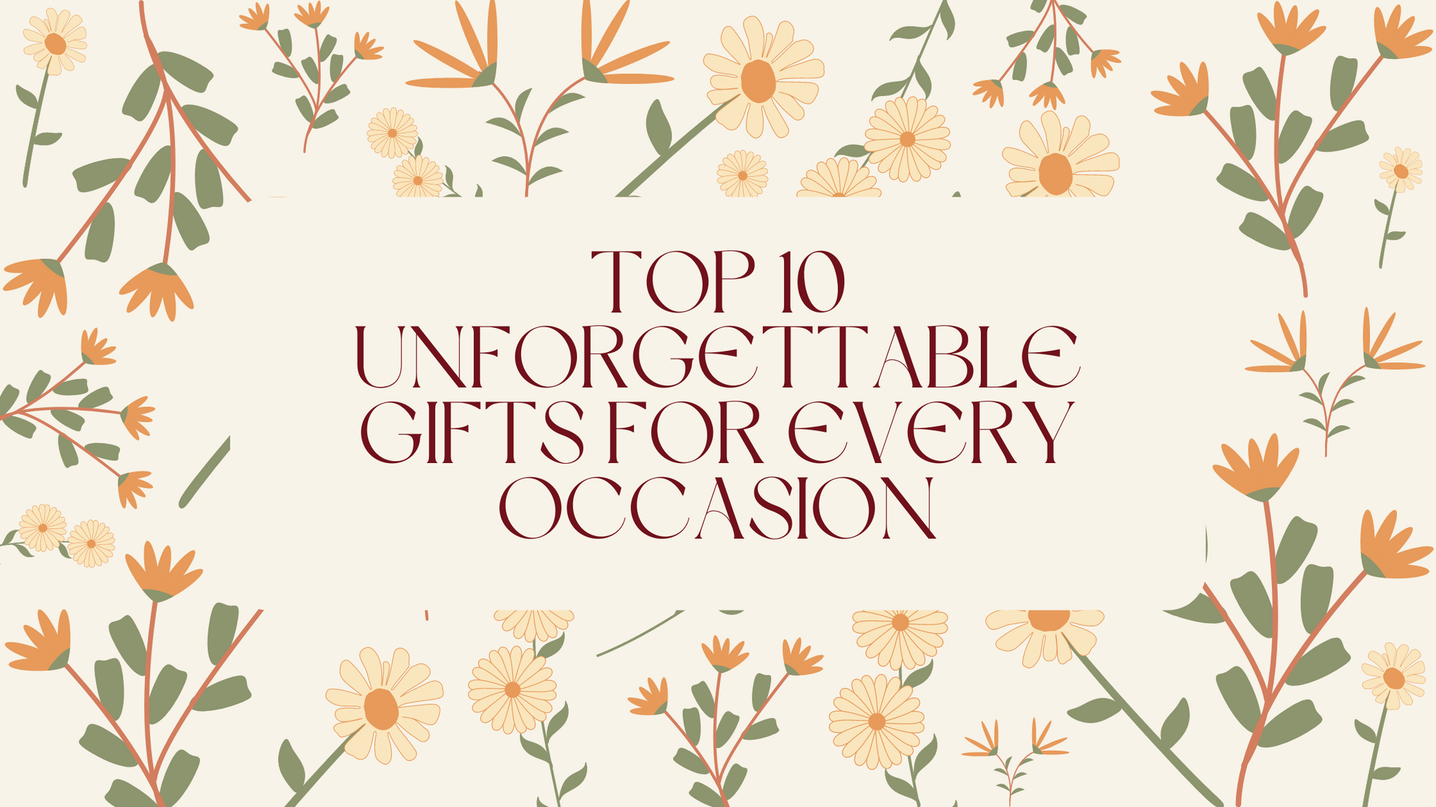 Top 10 Unforgettable Gifts for Every Occasion