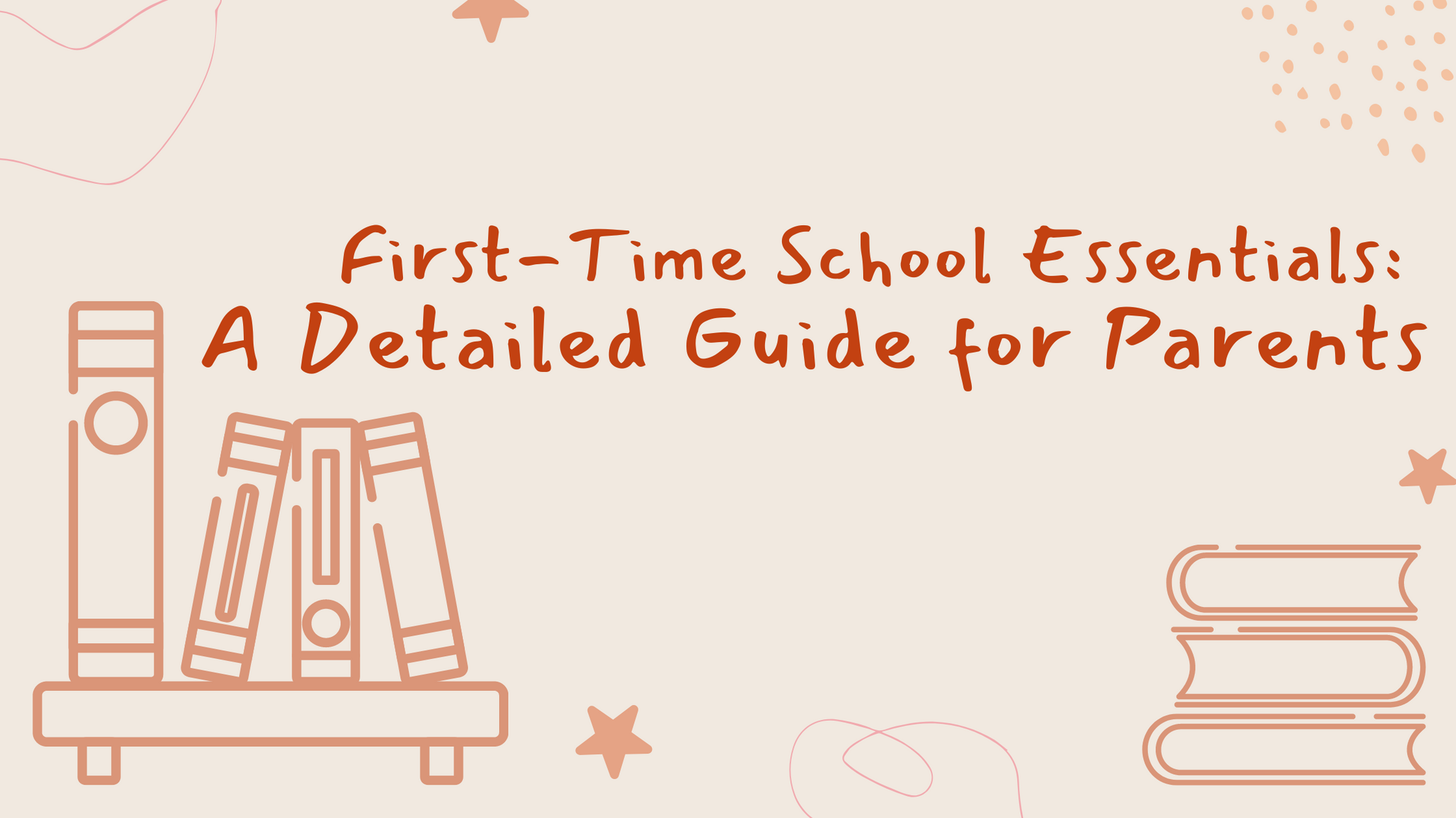 First-Time School Essentials: A Detailed Guide for Parents