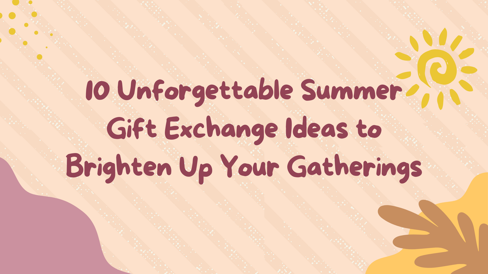 10 Unforgettable Summer Gift Exchange Ideas to Brighten Up Your Gatherings