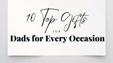 10 Top Gifts for Dads for Every Occasion