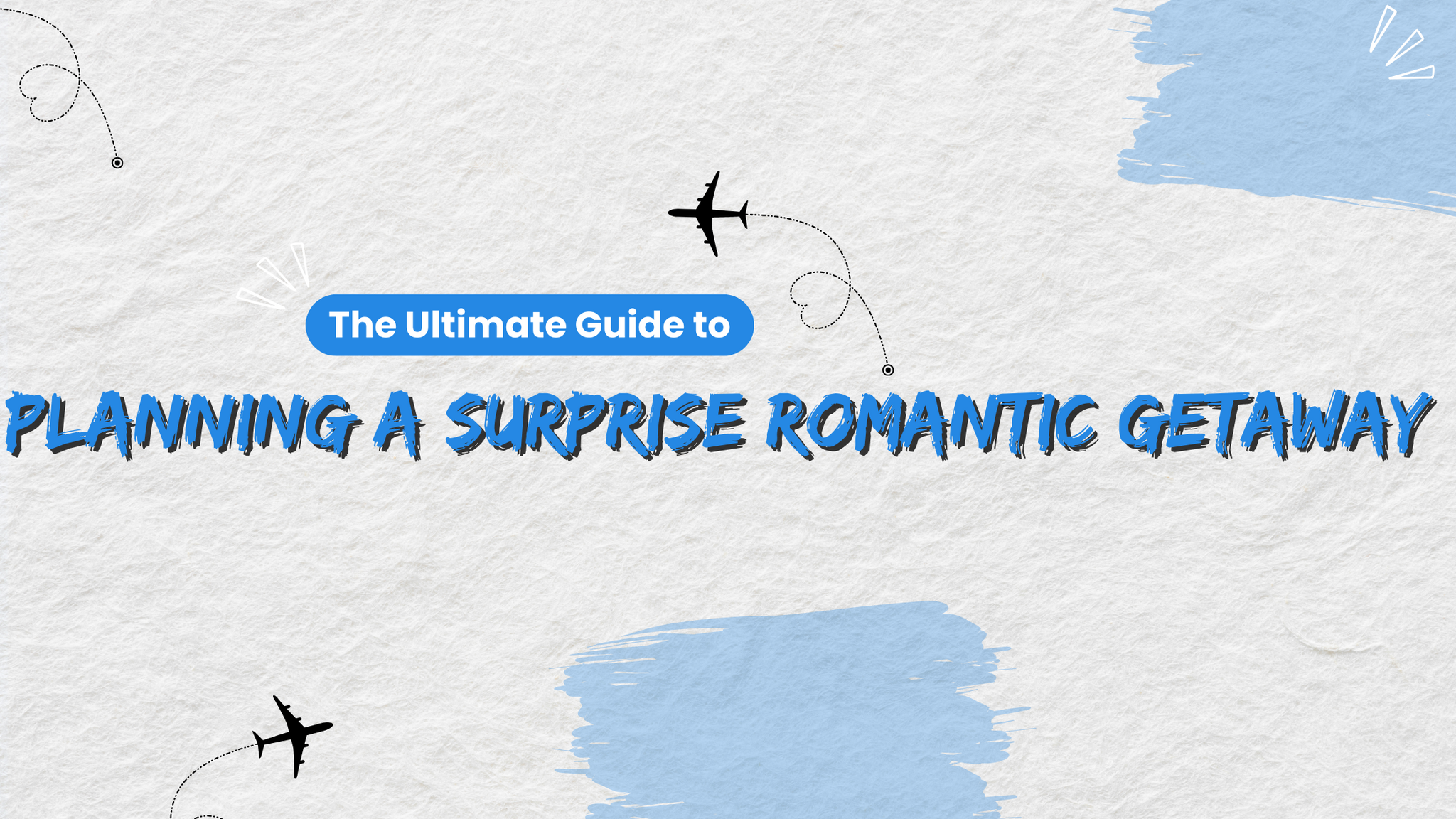 The Ultimate Guide to Planning a Surprise Romantic Getaway